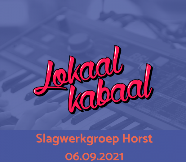 Lokaal Kabaal: Slagwerkgroep Horst