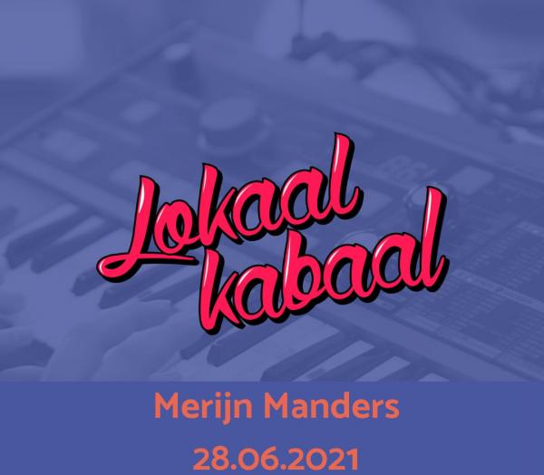 Lokaal Kabaal: Merijn Manders